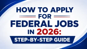 How to Apply for Federal Jobs in 2026: Step-by-Step Guide
