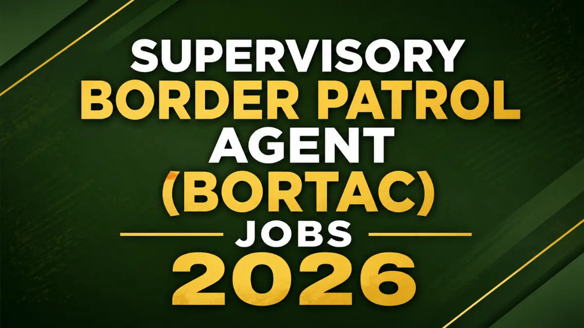 Supervisory Border Patrol Agent (BORTAC) Jobs 2026 – GS-13 | $109K–$162K + 25% LEAP | Apply USAJOBS